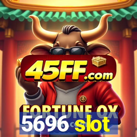 5696 slot